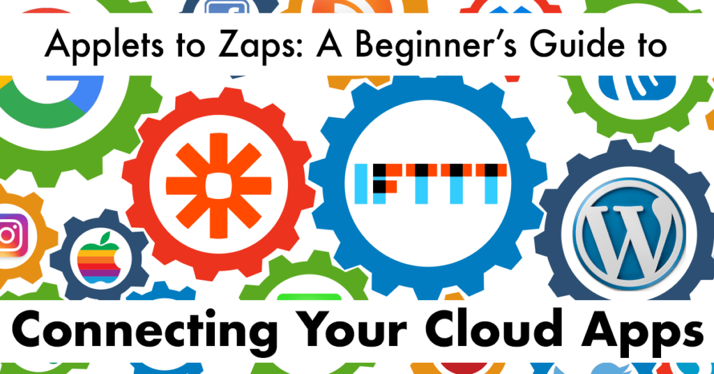 Applets To Zaps: A Beginner'S Guide To Connecting Cloud Apps | Randy Lyman, Writer &Amp; Blogging Coach