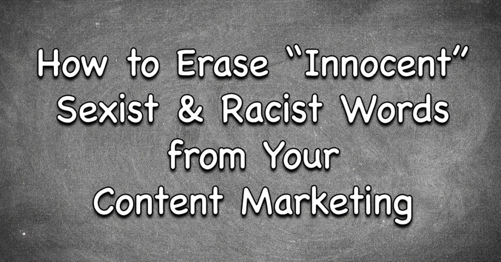 How To Erase Hidden Racist Language From Your Content Marketing | Randy Lyman, Writer &Amp; Blogging Coach