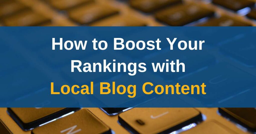 How To Boost Your Rankings With Local Blog Content | Lakeshore Local Seo