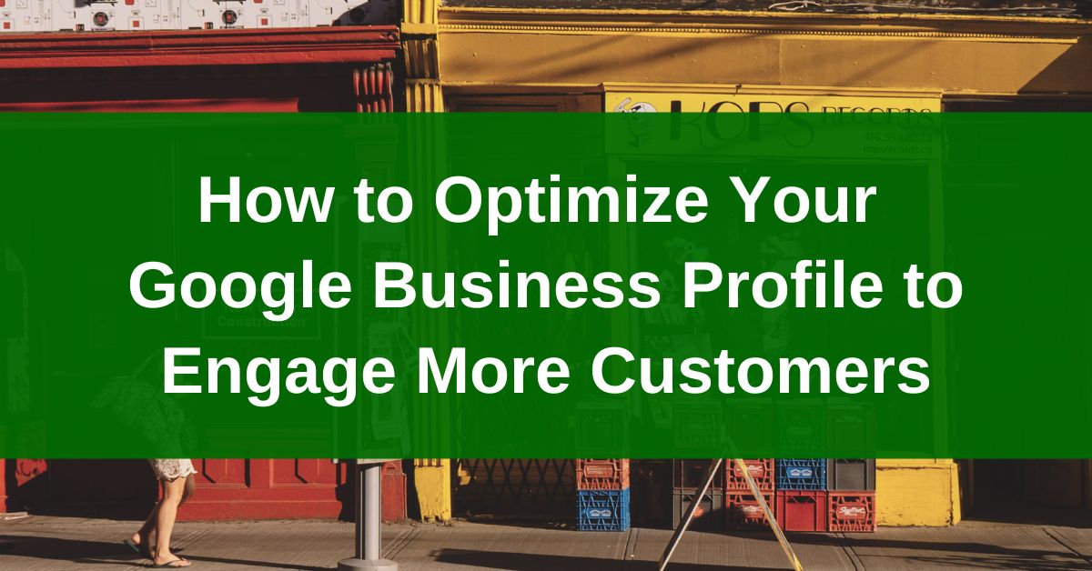 How to Optimize Google Business Profile to Engage More Customers ...